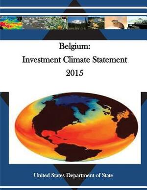 Belgium: Investment Climate Statement 2015 by United States Department of State