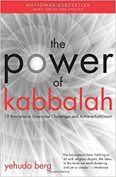 Power of Kabbalah: 13 Principles to Overcome Challenges & Achieve Fulfillment by Yehuda Berg