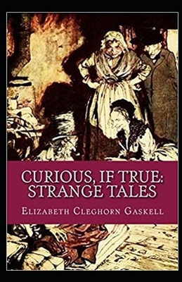 Curious, If True: Strange Tales Illustrated by Elizabeth Gaskell