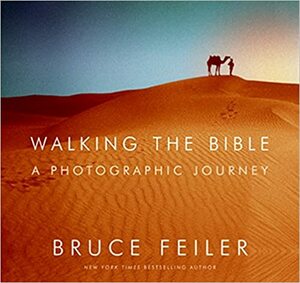 Walking the Bible: A Photographic Journey by Bruce Feiler