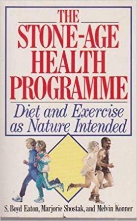 The Stone-age Health Programme by S. Boyd Eaton, Marjorie Shostak