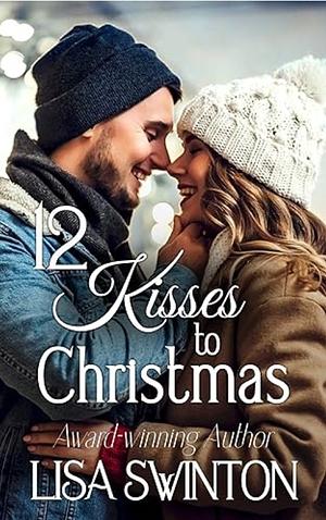 12 Kisses to Christmas by Lisa Swinton, Lisa Swinton