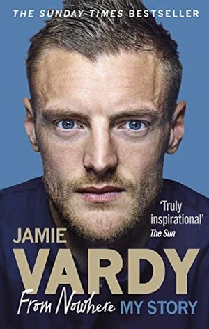 Jamie Vardy: My Story by Jamie Vardy