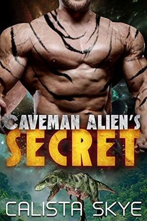 Caveman Alien's Secret by Calista Skye