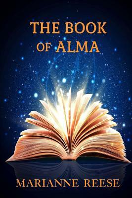 The Book of Alma by Marianne Reese