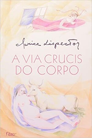 A via crucis do corpo by Clarice Lispector