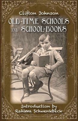 Old Time Schools and School Books by Clifton Johnson