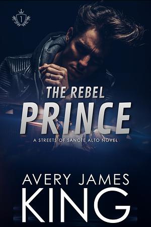 The Rebel Prince by Avery James King, Avery James King