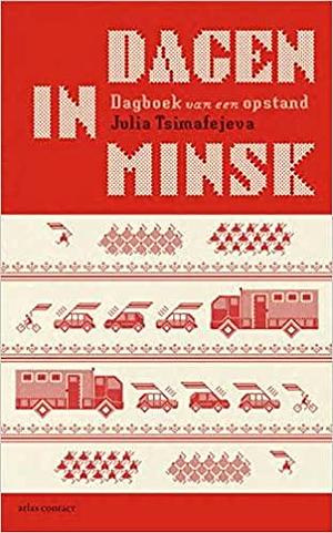 Dagen in Minsk, dagboek van een opstand by Julia Cimafiejeva