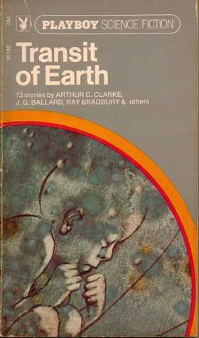 Transit of Earth by William Tenn, Frederik Pohl, William Sambrot, J.G. Ballard, Fredric Brown, Richard Matheson, Avram Davidson, Arthur C. Clarke, John Atherton, Ray Bradbury, Thomas M. Disch