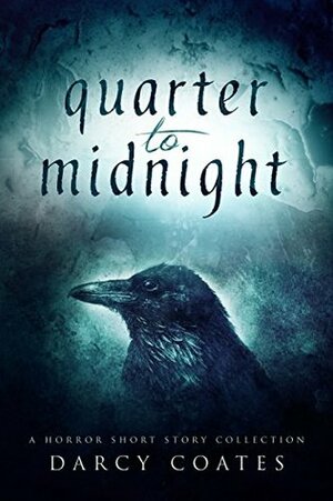 Quarter to Midnight by Darcy Coates