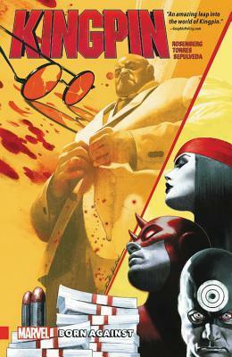 Kingpin: Born Against by Matthew Rosenberg, Ben Torres, Jeff Dekal