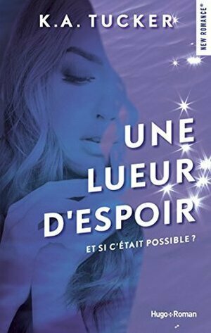 Une lueur d'espoir by K.A. Tucker