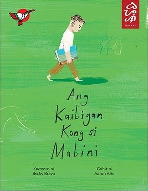 Ang Kaibigan Kong si Mabini by Aaron Asis, Becky Bravo