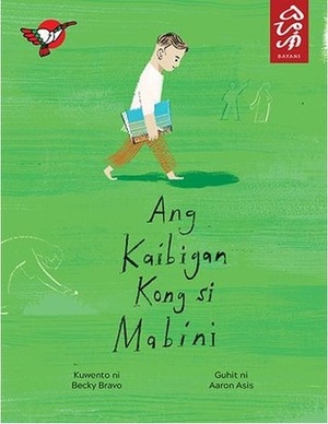 Ang Kaibigan Kong si Mabini by Becky Bravo, Aaron Asis