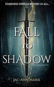 Fall to Shadow: Ashes of Discord Book One by Jac-Ann Marie, Jac-Ann Marie