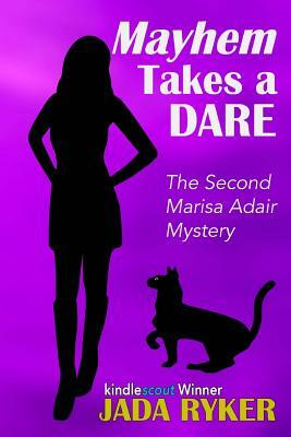 Mayhem Takes a Dare: The Second Marisa Adair Mystery Adventure by Jada Ryker