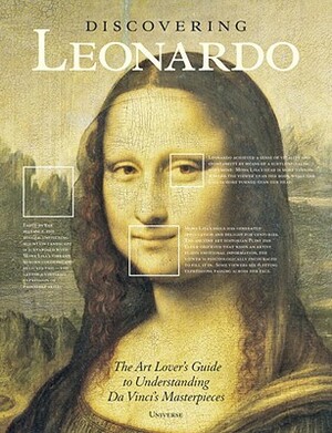 Discovering Leonardo: The Art Lover's Guide to Understanding Da Vinci's Masterpieces by Paul Crenshaw, Rebecca Tucker