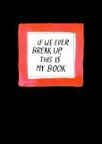 If We Ever Break Up, This Is My Book by Jason Logan
