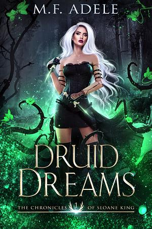 Druid Dreams by M.F. Adele