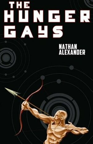 The Hunger Gays by Nathan Alexander