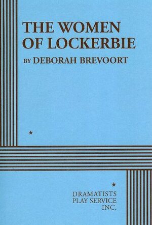 The Women of Lockerbie (Acting Edition) by Deborah Brevoort