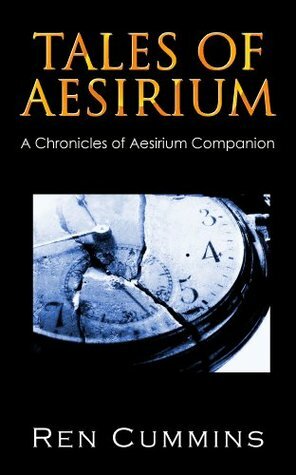 Tales of Aesirium: A Chronicles of Aesirium Companion by Ren Cummins