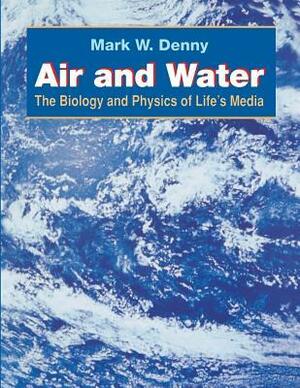 Air and Water: The Biology and Physics of Life's Media by Mark W. Denny