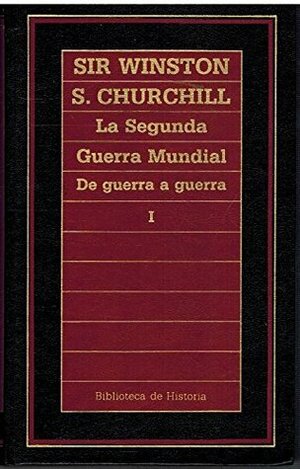 De guerra a guerra by Winston Churchill, Juan G. de Lucas