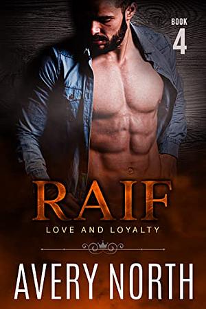 Raif: Love and Loyalty 4 by Avery North