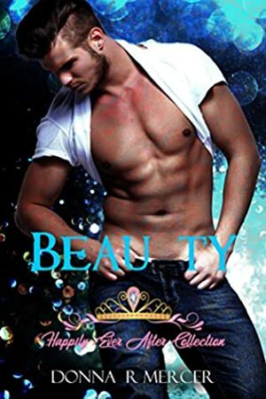 Beau Ty: Happily Ever After by Donna R. Mercer