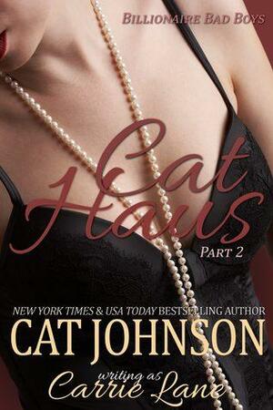 Cat Haus Part 2 by Carrie Lane, Cat Johnson
