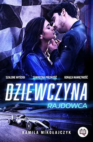 Dziewczyna rajdowca by Kamila Mikołajczyk