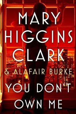 You Don't Own Me by Mary Higgins Clark, Alafair Burke