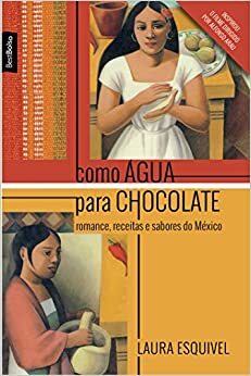 Como Água Para Chocolate by Laura Esquivel