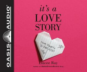 It's a Love Story: From Happily to Ever After by Lincee Ray