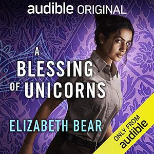 A Blessing of Unicorns by Elizabeth Bear