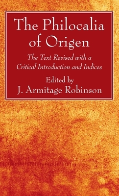 The Philocalia of Origen by Origen