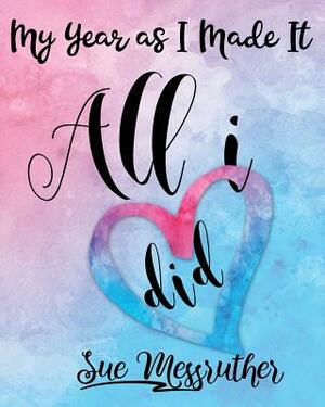 All I Did: Personal Memorandum Diary by Sue Messruther