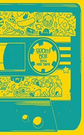 BOOM! BOX 2014 Mix Tape #1 by Jake Lawrence, Becca Tobin, Paul Mayberry, John Kovalic, Ryan North, Eryk Donovan, ND Stevenson, Maddie Flores, Rob DenBleyker, Shelli Paroline, Shannon Watters, Braden Lamb