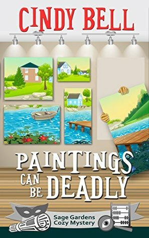 Paintings Can Be Deadly by Cindy Bell