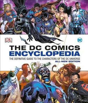 DC Comics Encyclopedia Updated Edition by Matthew K. Manning, Alan Cowsill, Stephen Wiacek, Alexander Irvine, Cefn Ridout, Sven Wilson, Steve Korté