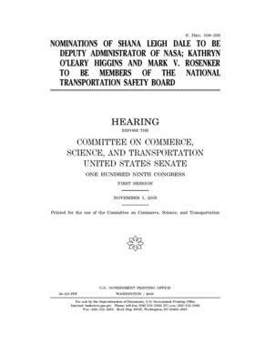 Nominations of Shana Leigh Dale to be Deputy Administrator of NASA, Kathryn O'Leary Higgins and Mark V. Rosenker to be members of the National Transpo by United States Congress, United States Senate, Committee on Commerce Science (senate)