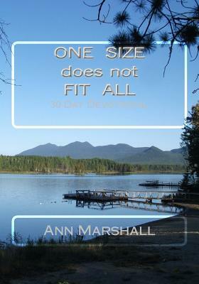 ONE SIZE does not FIT ALL: 30 Day Devotional by Ann Marshall