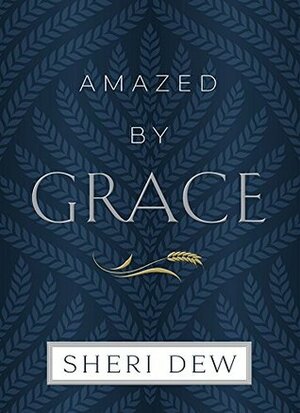 Amazed by Grace by Sheri Dew