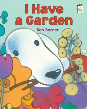 I Have a Garden by Bob Barner