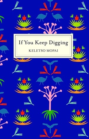 If You Keep Digging by Keletso Mopai