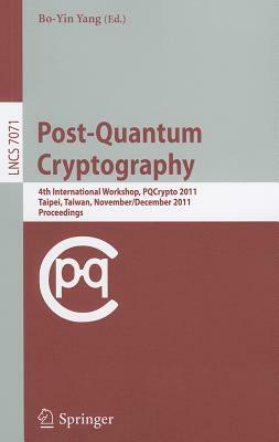 Post-Quantum Cryptography: 4th International Workshop, PQCrypto 2011, Taipei, Taiwan, November 29-December 2, 2011, Proceedings by 