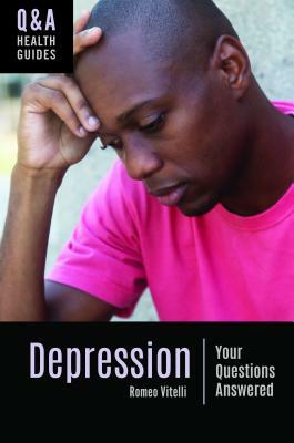 Depression: Your Questions Answered by Romeo Vitelli