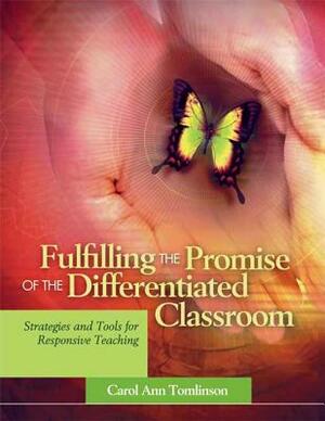 Fulfilling the Promise of the Differentiated Classroom: Strategies and Tools for Responsive Teaching by Carol Ann Tomlinson